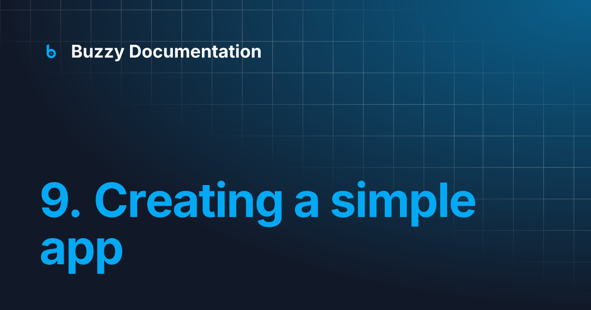 9. Creating a simple app | Buzzy Documentation