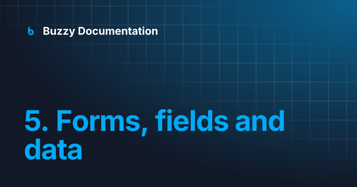 5. Forms, fields and data | Buzzy Documentation