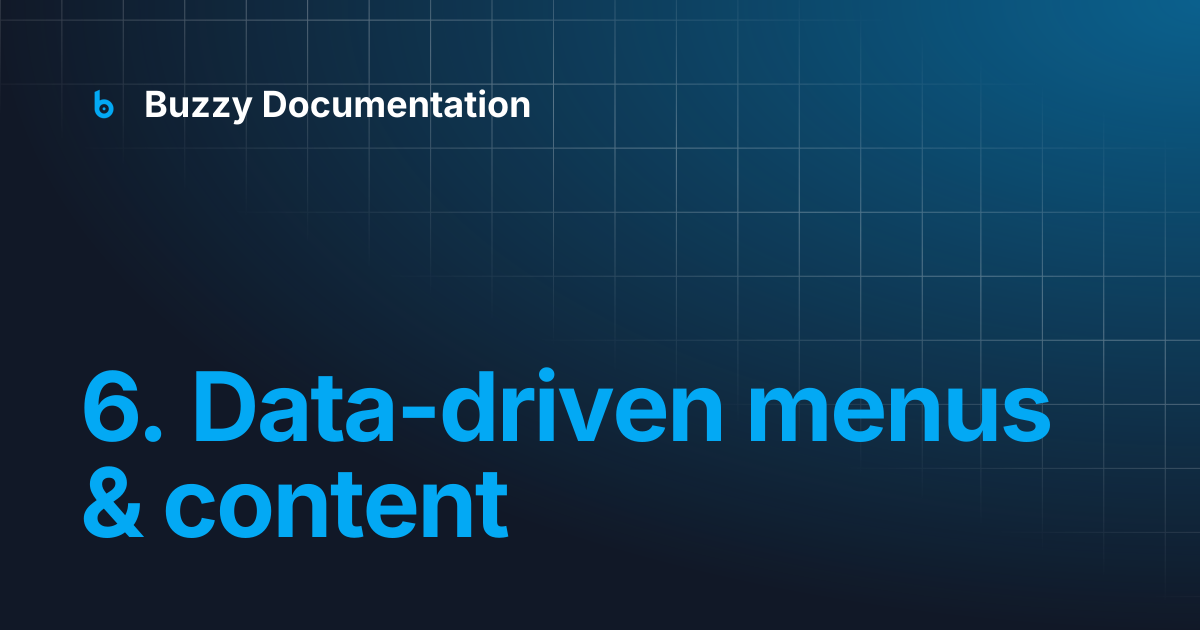 6. Data-driven menus & content | Buzzy Documentation
